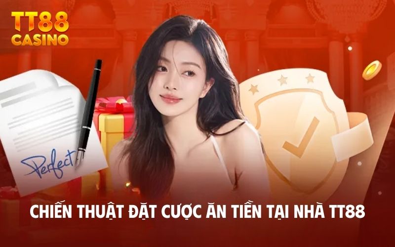 Trang Chủ 13 Chiến thuật đặt cược ăn tiền tại nhà TT88