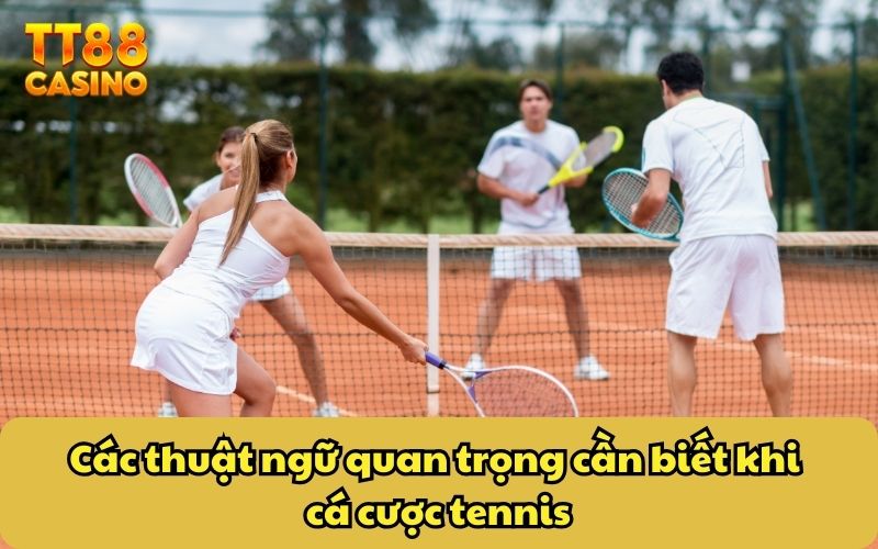 Cá Cược Tennis Tại TT88 – Hòa Mình Với Phút Giây Kịch Tính 4 Các thuật ngữ quan trọng cần biết khi cá cược tennis
