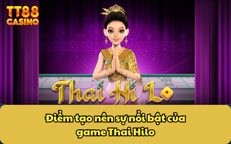 Thai Hilo - Game Xúc Xắc Hấp Dẫn Với Tỷ Lệ Thắng Cao 3 Điểm tạo nên sự nổi bật của game Thai Hilo