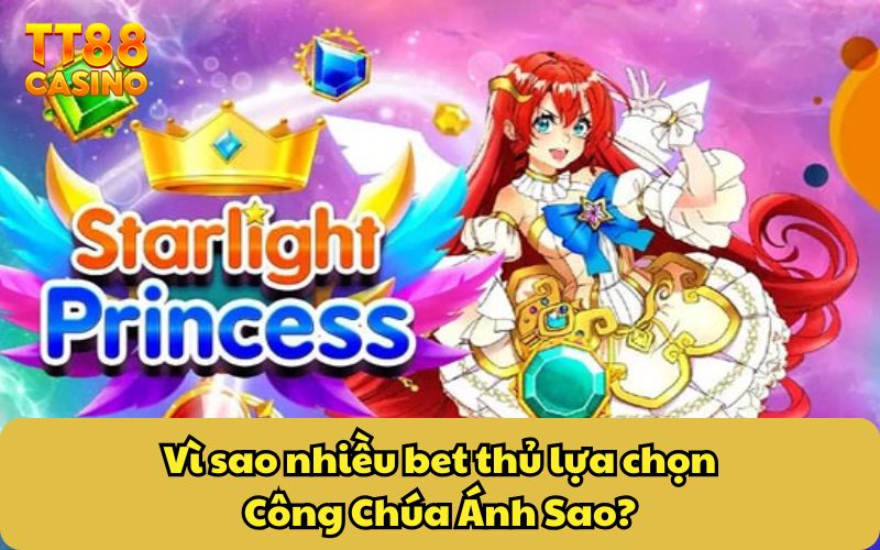 Công Chúa Ánh Sao - Tận Hưởng Hệ Thống Quay Thưởng Độc Đáo 2 Vì sao nhiều bet thủ lựa chọn Công Chúa Ánh Sao?